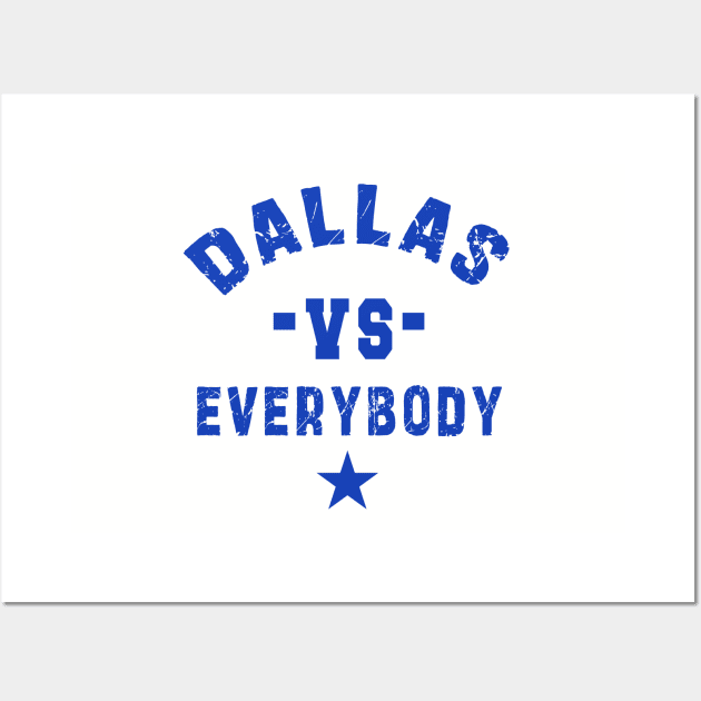 Dallas vs everybody: Newest "DALLAS VS EVERYBODY" design for Dallas Cowboys lovers Wall Art by Ksarter